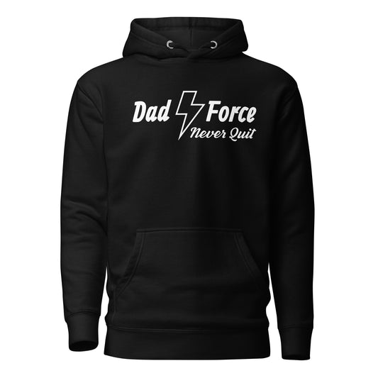 Dad Force Never Quit Unisex Hoodie-WF