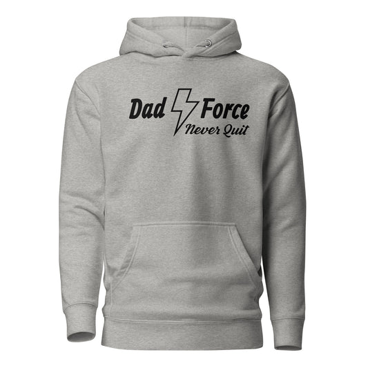 Dad Force Never Quit Unisex Hoodie-BF