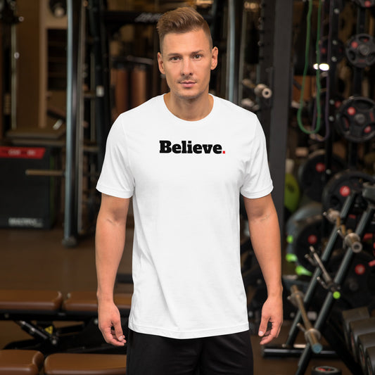 Believe. Unisex T-shirt